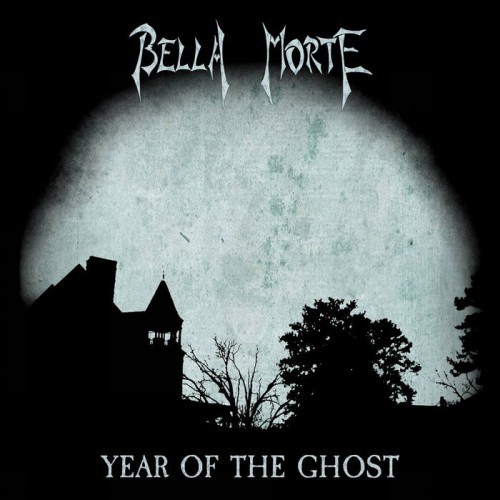 Bella Morte – Year Of The Ghost (2017)